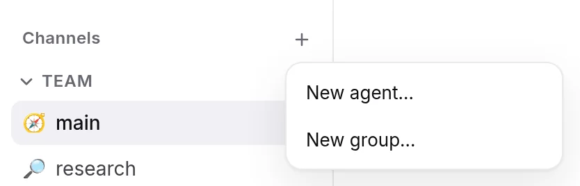 + next to Channels: New agent… or New group…
